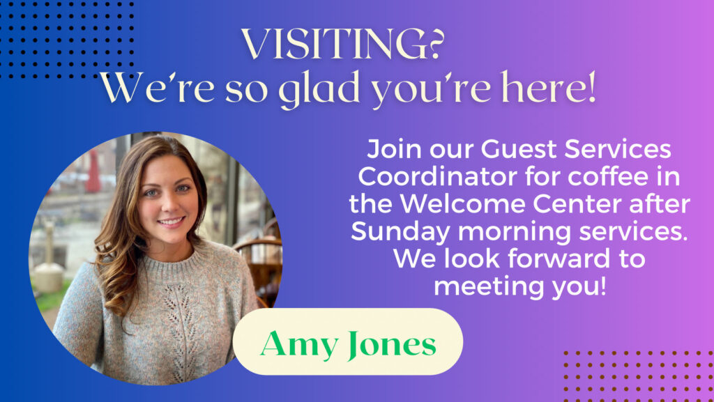 Welcome, join our guest services coordinator for coffee in the Welcome Center on Sundays after the service.